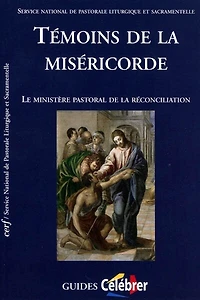 Témoins de la miséricorde: le ministère pastoral de la réconciliation