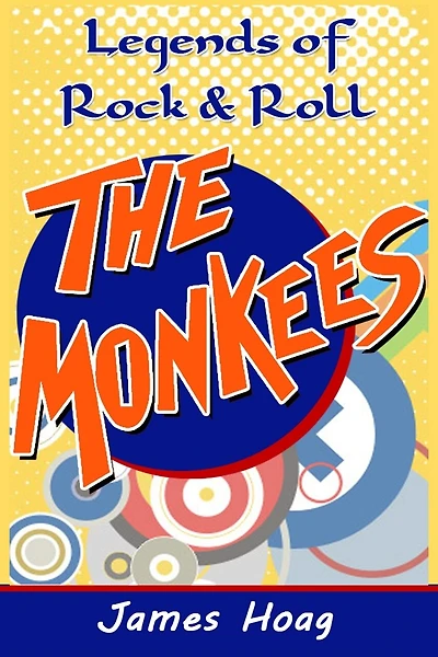 Legends of Rock & Roll - The Monkees: An unauthorized fan tribute