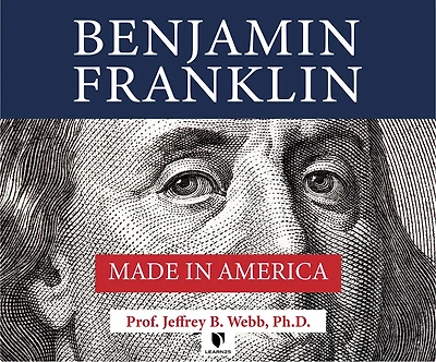 Benjamin Franklin: Made In America