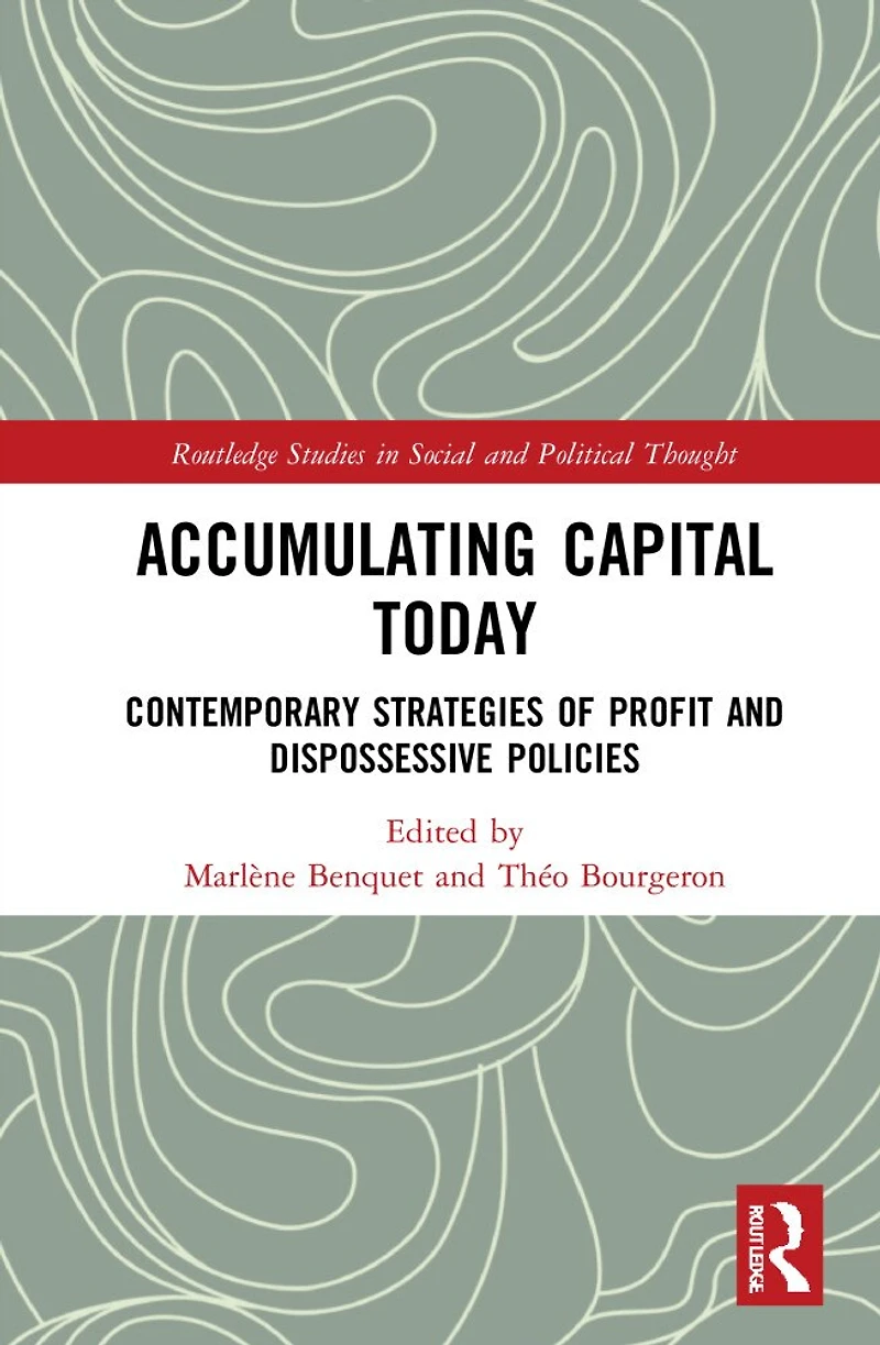 Accumulating Capital Today: Contemporary Strategies of Profit and Dispossessive Policies