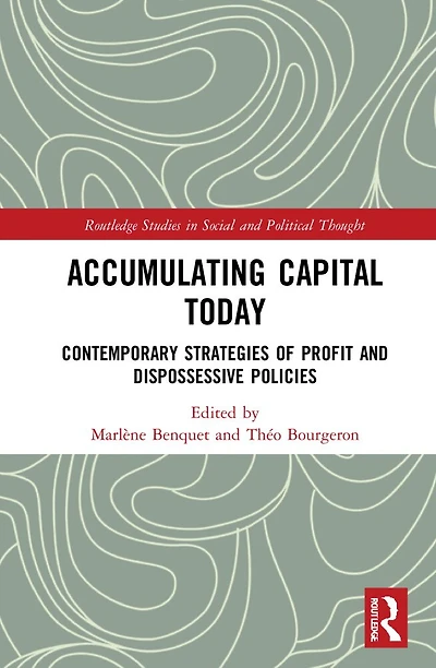 Accumulating Capital Today: Contemporary Strategies of Profit and Dispossessive Policies