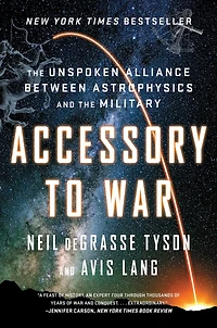 Accessory to War: the Unspoken Alliance Between Astrophysics and Military