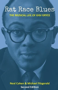 Rat Race Blues: The Musical Life of Gigi Gryce