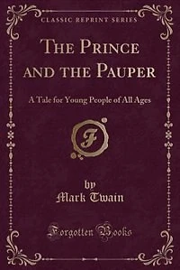 The Prince and the Pauper: A Tale for Young People of All Ages (Classic Reprint)