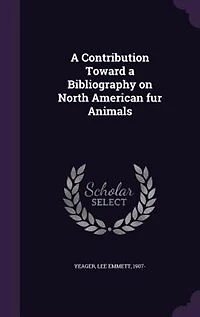 A Contribution Toward a Bibliography on North American fur Animals