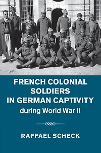 French Colonial Soldiers German Captivity during World War II