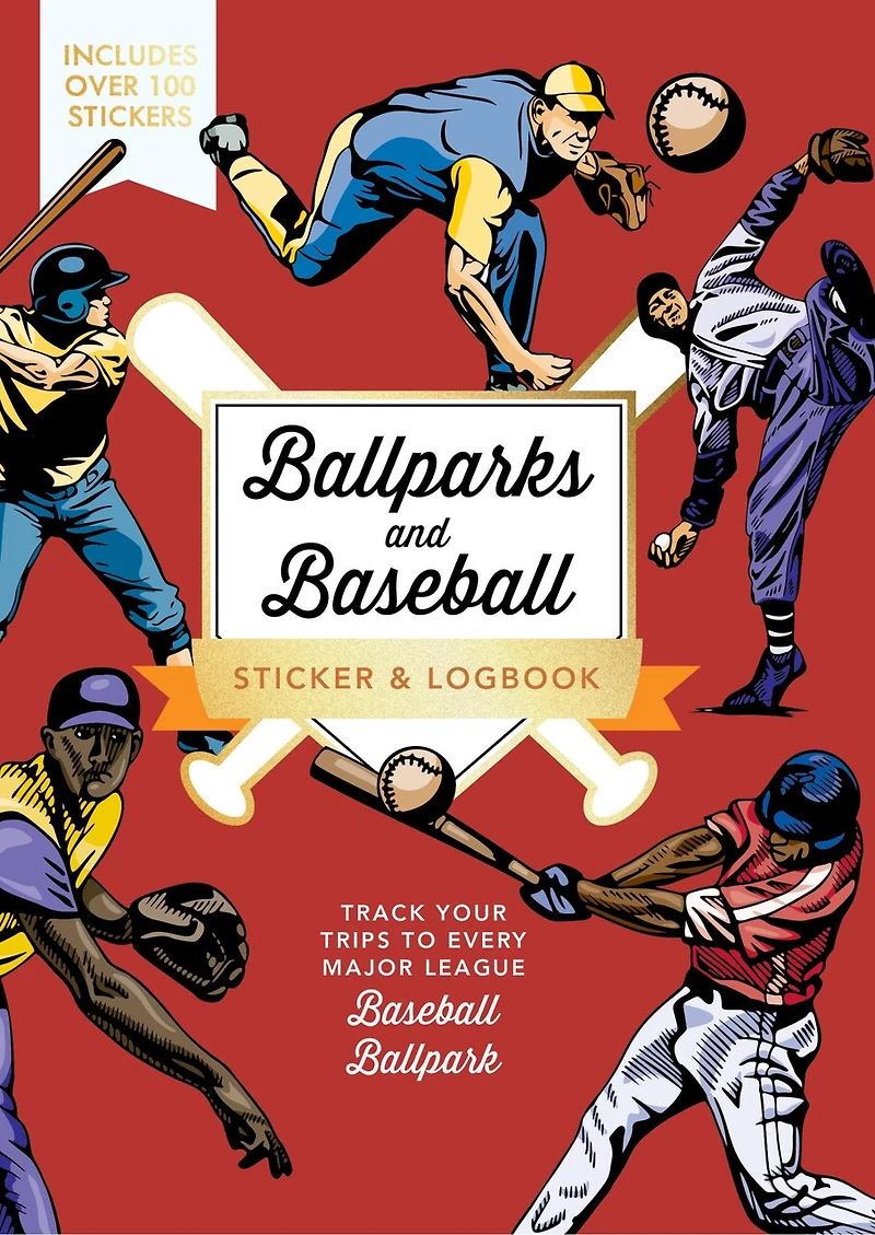 Ballparks and Baseball Sticker & Logbook: Track Your Trips to Every Major League Baseball Ballpark - Includes Over 100 Stickers