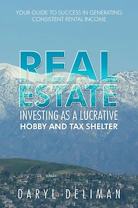 Real Estate Investing as a Lucrative Hobby and Tax Shelter: Your Guide to Success Generating Consistent Rental Income