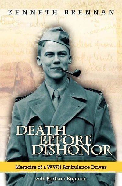 Death Before Dishonor: Memoirs of a WWII Ambulance Driver