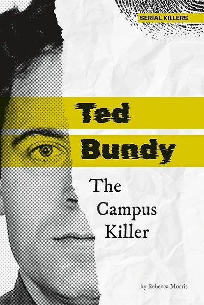 Ted Bundy: The Campus Killer: The Campus Killer