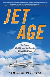 Jet Age: The Comet, 707, And Race To Shrink World
