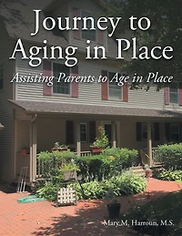 Journey to Aging in Place: Assisting Parents to Age in Place