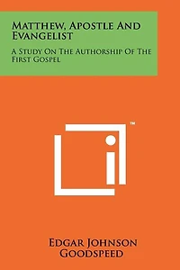 Matthew, Apostle And Evangelist: A Study On The Authorship Of The First Gospel