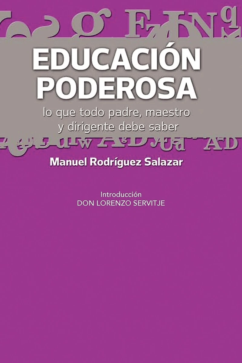 Educacion Poderosa: ...Lo Que Todo Padre, Maestro y Dirigente Debe Saber