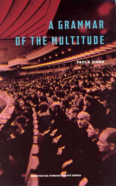 A Grammar of the Multitude: For an Analysis Contemporary Forms Life