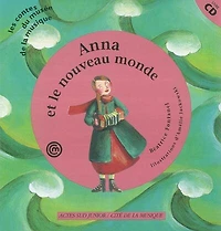 Anna et le nouveau monde : un conte pour découvrir l'accordéon: un conte pour découvrir l'accordéon