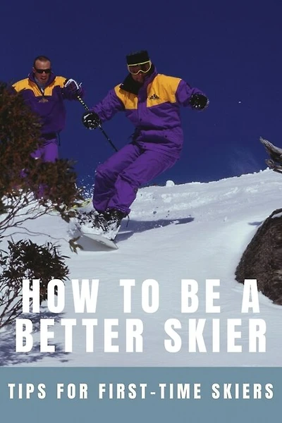 How To Be A Better Skier: Tips For First-Time Skiers: Tips For New Skiers