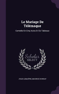 Le Mariage De Télémaque: Comédie En Cinq Actes Et Six Tableaux