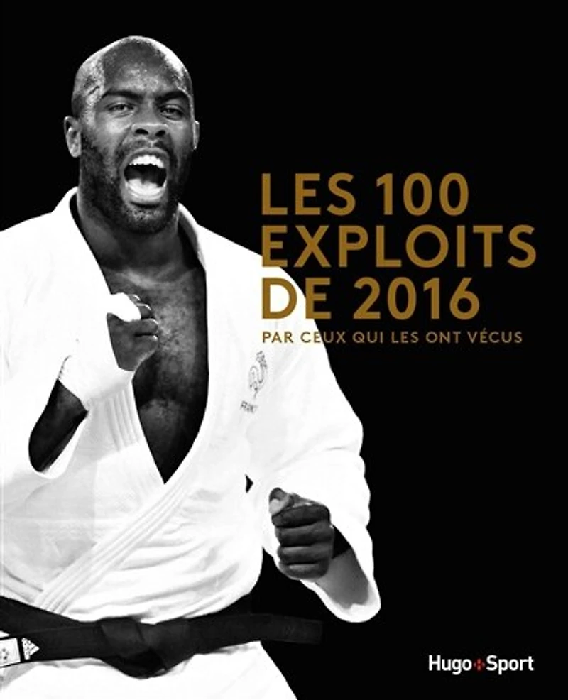 Les 100 exploits de 2016: par ceux qui les ont vécus