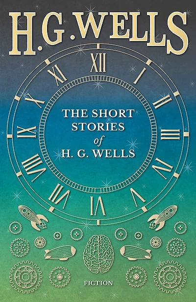 The Short Stories Of H. G. Wells