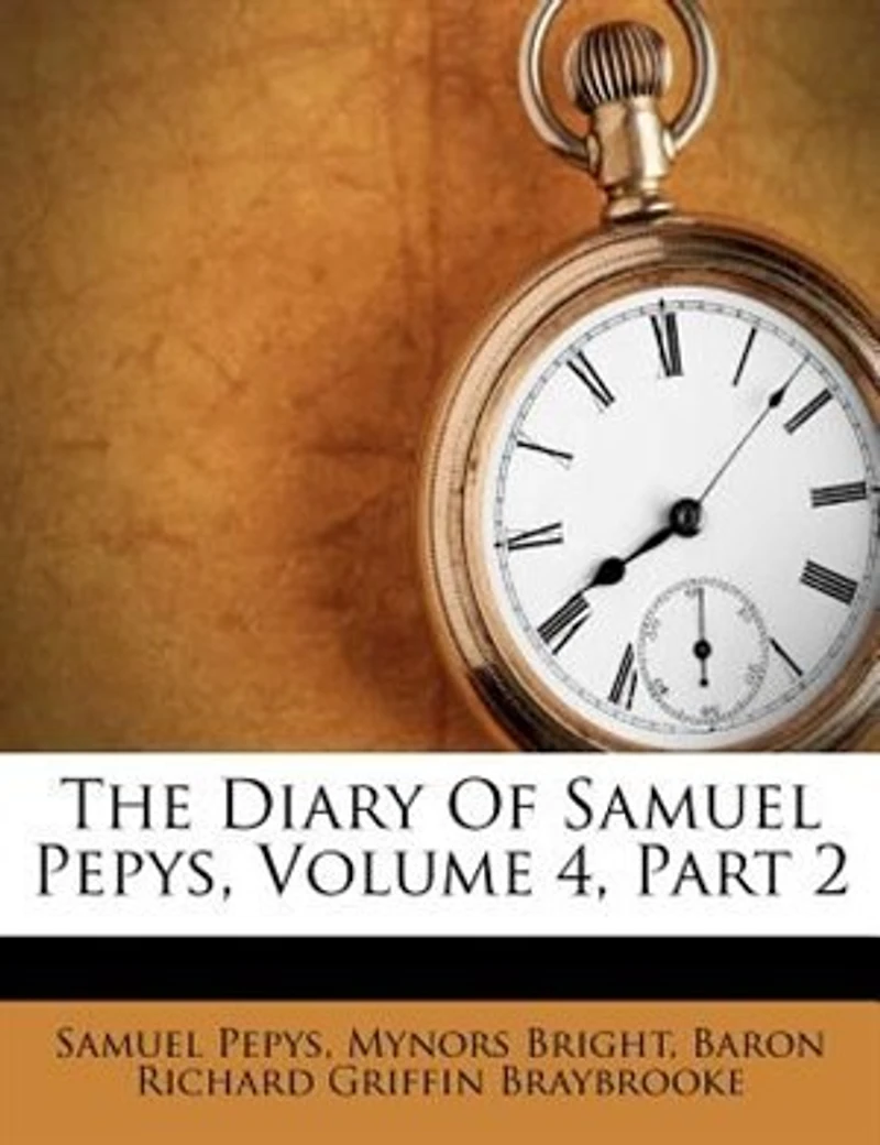 The Diary Of Samuel Pepys, Volume 4, Part 2