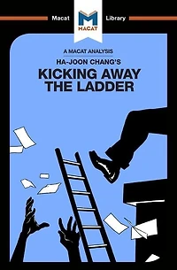 An Analysis of Ha-Joon Chang's Kicking Away the Ladder: Development Strategy Historical Perspective