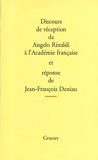 Discours de réception Angelo Rinaldi à l'Académie français et réponse Jean-François Deniau ; L'allocution Revel pour la remise l'épée des remerciements