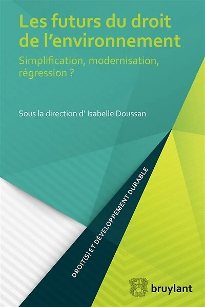 Les futurs du droit de l'environnement: simplification, modernisation, régression ?