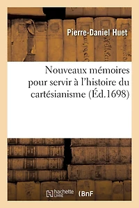 Nouveaux Mémoires Pour Servir À l'Histoire Du Cartésianisme (Éd.1698)