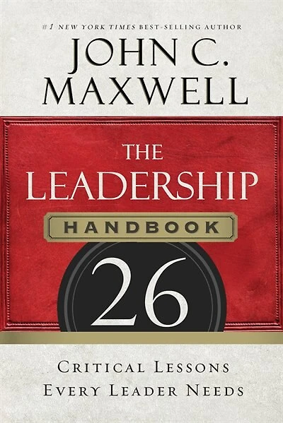 The Leadership Handbook: 26 Critical Lessons Every Leader Needs