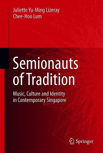 Semionauts of Tradition: Music, Culture and Identity Contemporary Singapore