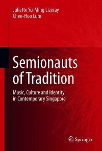 Semionauts of Tradition: Music, Culture and Identity Contemporary Singapore