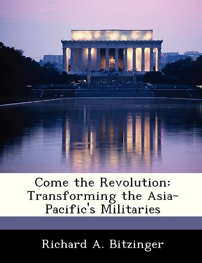 Come The Revolution: Transforming The Asia-pacific's Militaries