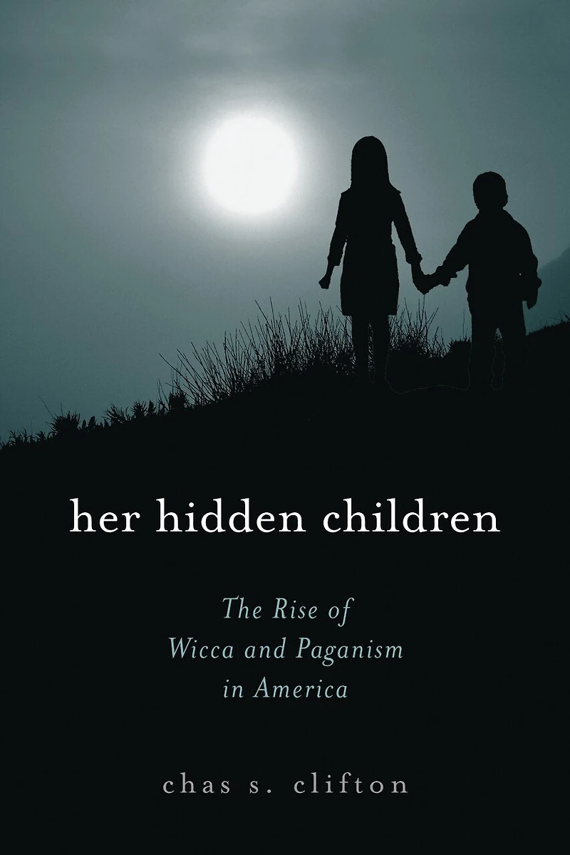 Her Hidden Children: The Rise of Wicca and Paganism America