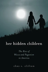 Her Hidden Children: The Rise of Wicca and Paganism America