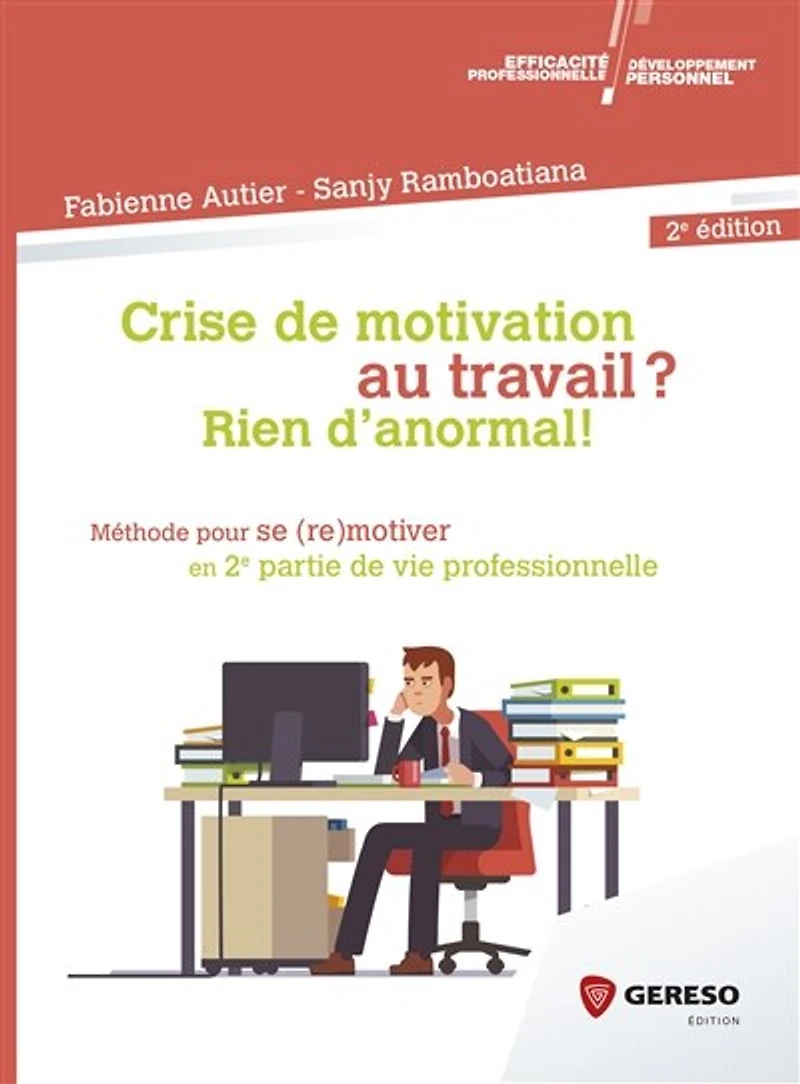 Crise de motivation au travail ? Rien d'anormal !: méthode pour se (re)motiver en 2e partie vie professionnelle