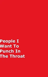 People I Want To Punch In The Throat: Red Gag Notebook, Journal