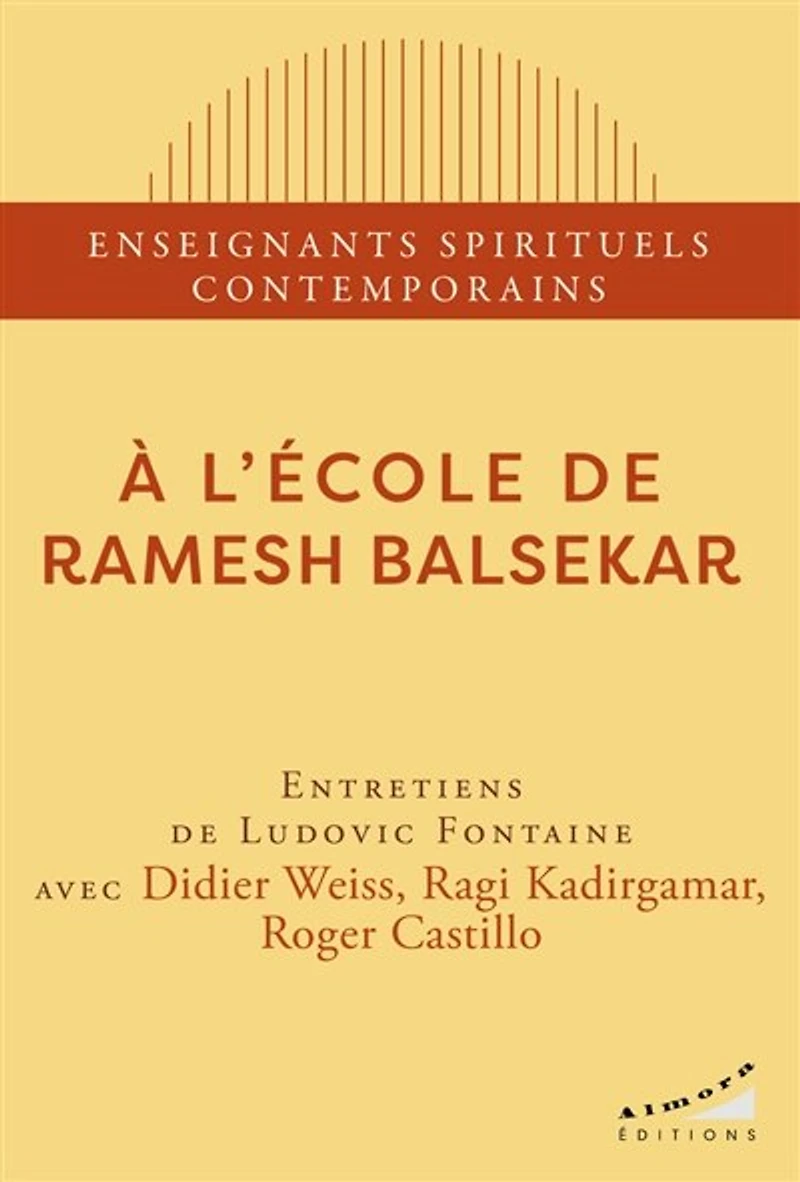 A l'école de Ramesh Balsekar: entretiens Ludovic Fontaine