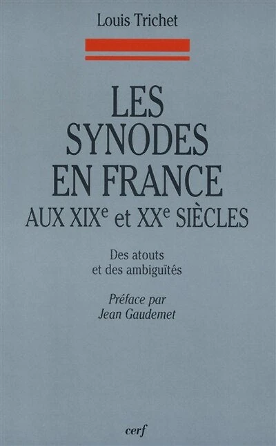 Les synodes en France aux XIXe et XXe siècles: des atouts et des ambiguïtés