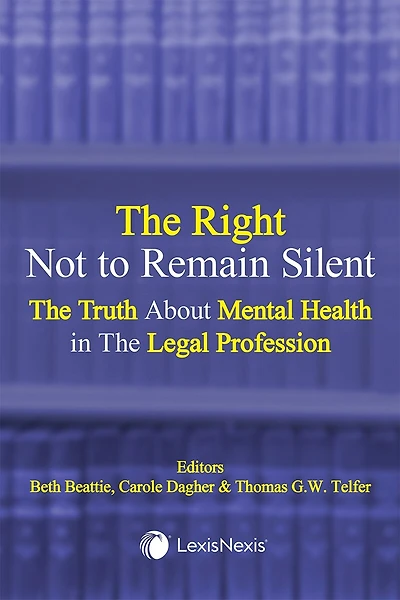 The Right Not to Remain Silent: The truth about mental health in the legal profession