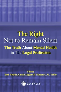 The Right Not to Remain Silent: The truth about mental health in the legal profession