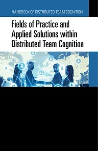 Fields of Practice and Applied Solutions within Distributed Team Cognition