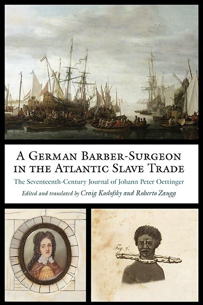 A German Barber-Surgeon The Atlantic Slave Trade: Seventeenth-Century Journal of Johann Peter Oettinger