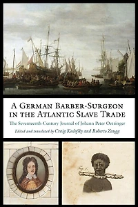 A German Barber-Surgeon The Atlantic Slave Trade: Seventeenth-Century Journal of Johann Peter Oettinger