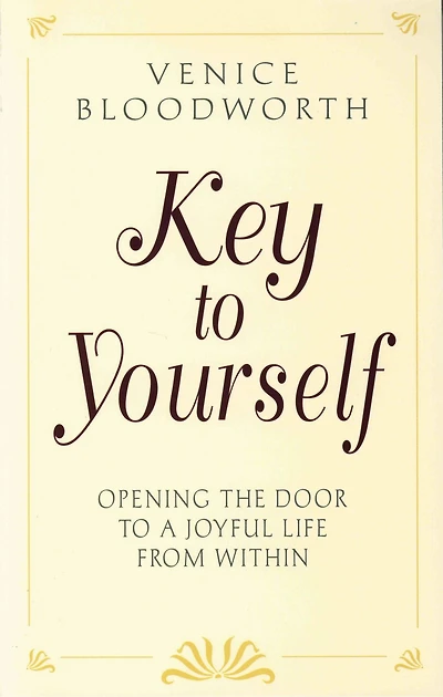 KEY TO YOURSELF: Opening the Door to a Joyful Life From Within