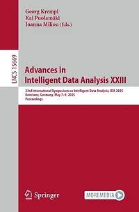 Advances Intelligent Data Analysis XXIII: 23rd International Symposium on Analysis, IDA 2025, Konstanz, Germany, May 7-9, Proceedings