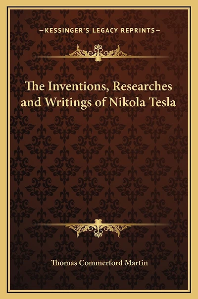 The Inventions, Researches And Writings Of Nikola Tesla