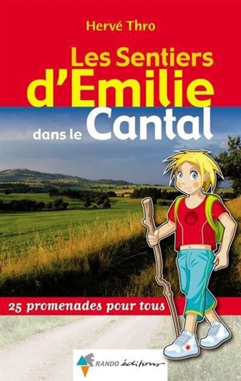 Les sentiers d'Emilie dans le Cantal : 25 promenades pour tous: tous