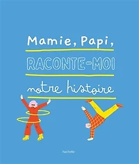 Mamie, papi, raconte-moi notre histoire