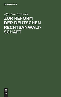 Zur Reform der deutschen Rechtsanwaltschaft: Nebst Anhang enthaltend Einige Bemerkungen über Armenrecht und Gebührenwesen